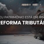 Reforma tributária pode inviabilizar a holding?