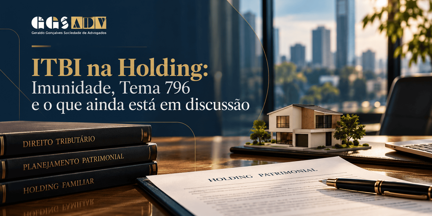 - ITBI na Holding: imunidade, Tema 796 e integralização de imóveis